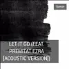 Quman - Let It Go (feat. Premitat Ezra) [Acoustic Version] - Single